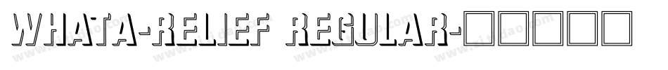 WhatA-Relief Regular字体转换
